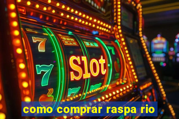 como comprar raspa rio